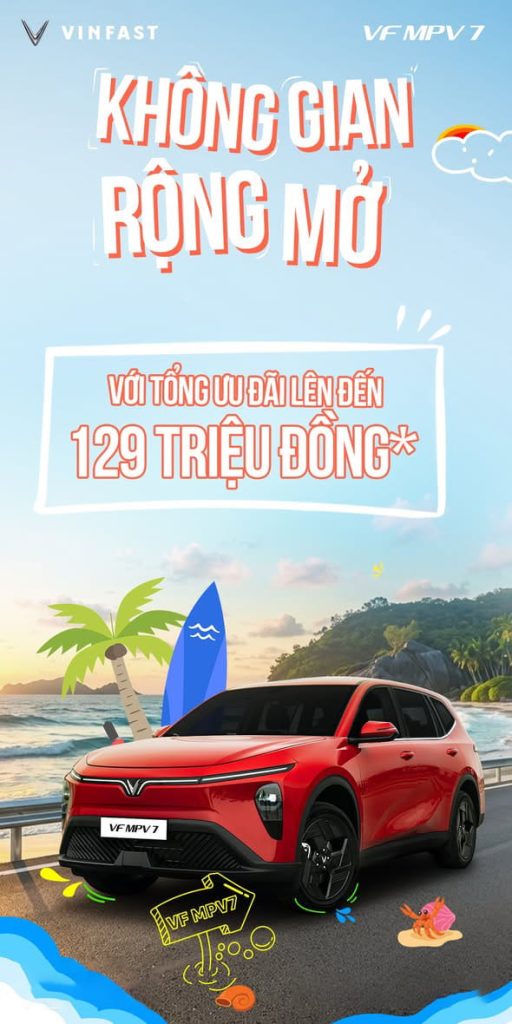 KHÔNG GIAN RỘNG MỞ, ĐẠI GIA ĐÌNH ĐÓN HÈ THÊM VUI CÙNG VF MPV 7 VỚI TỔNG ƯU ĐÃI LÊN ĐẾN 129 TRIỆU ĐỒNG (*)